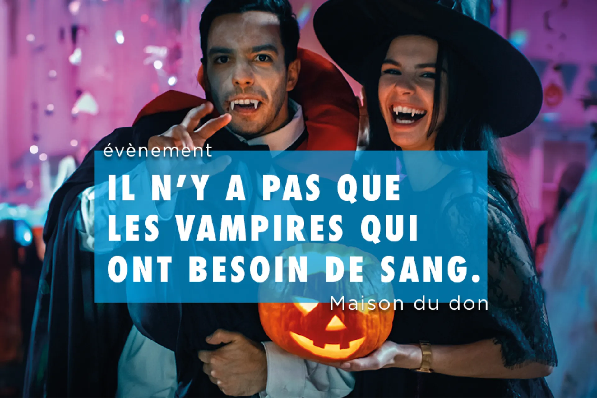 Blood donation ad showing a couple in vampire costumes with the line Il n'y a pas que les vampires qui ont besoin de sang